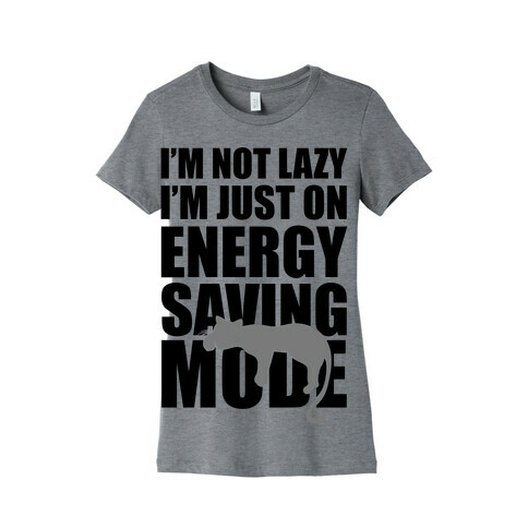 I'm Not Lazy I'm On Energy Saving Mode Womens T-Shirt
