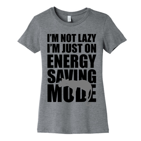 I'm Not Lazy I'm On Energy Saving Mode Womens T-Shirt