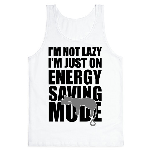 I'm Not Lazy I'm On Energy Saving Mode Tank Top