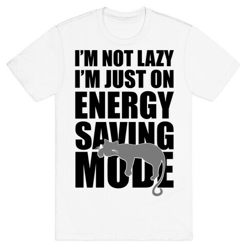 I'm Not Lazy I'm On Energy Saving Mode T-Shirt