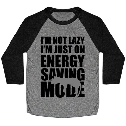 I'm Not Lazy I'm On Energy Saving Mode Baseball Tee