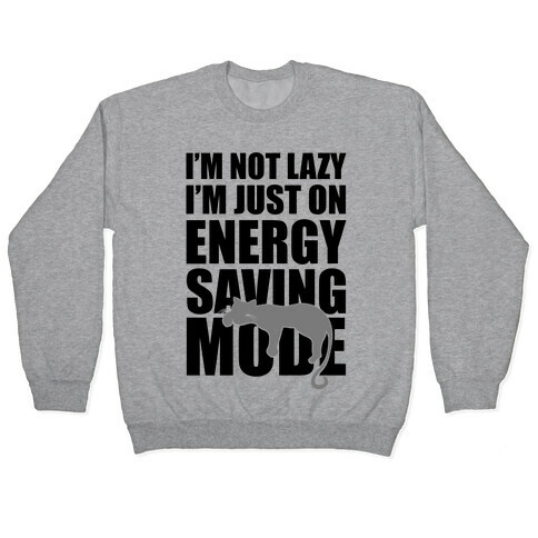I'm Not Lazy I'm On Energy Saving Mode Pullover