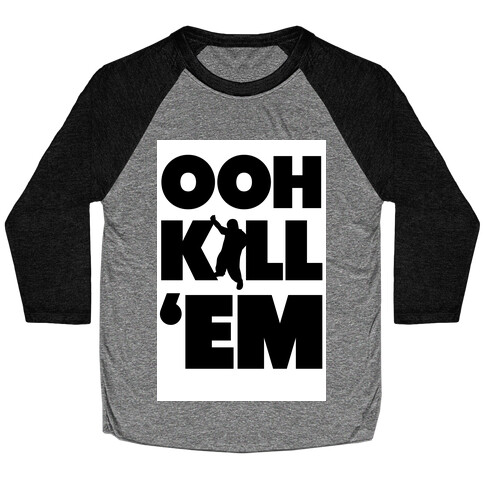 Ooh Kill 'Em Baseball Tee