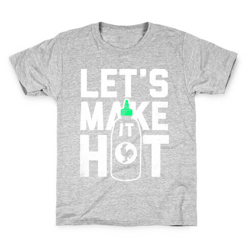 Let's Make it Hot Kids T-Shirt