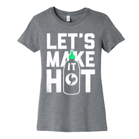 Let's Make it Hot Womens T-Shirt