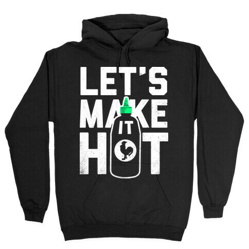 Let's Make it Hot Hooded Sweatshirt