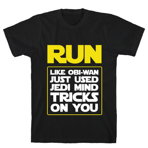 Run Like Jedi Mind Tricks Made You T-Shirt