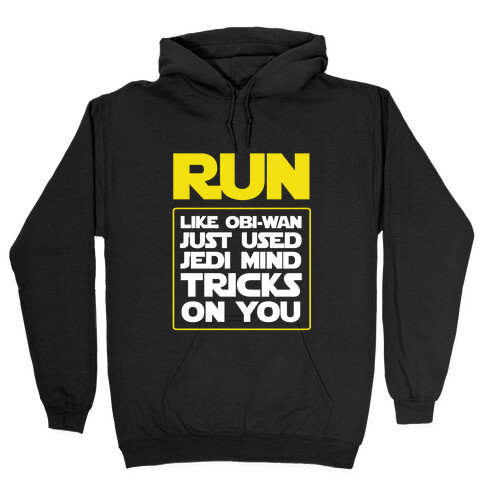 Run Like Jedi Mind Tricks Made You Hooded Sweatshirt
