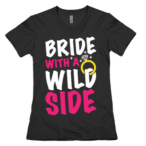Bride With A Wild Side Womens T-Shirt