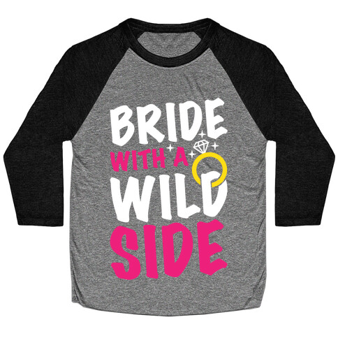 Bride With A Wild Side Baseball Tee