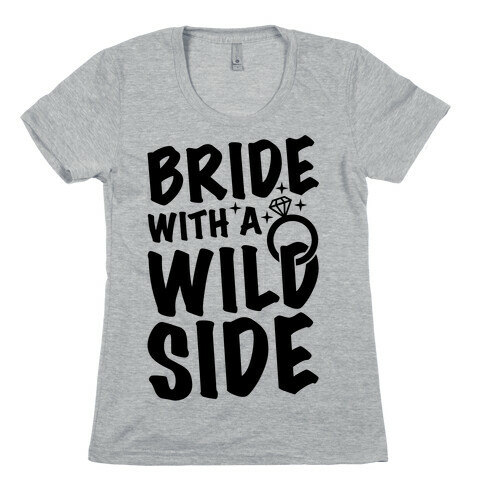 Bride With A Wild Side Womens T-Shirt