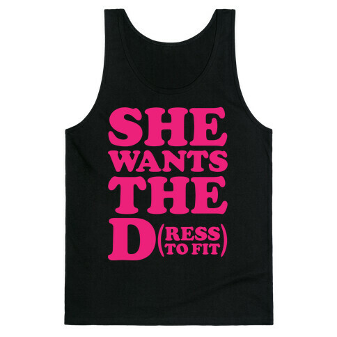 She Wants The D(ress To Fit) Tank Top