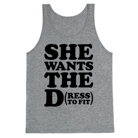 She Wants The D(ress To Fit) Tank Top