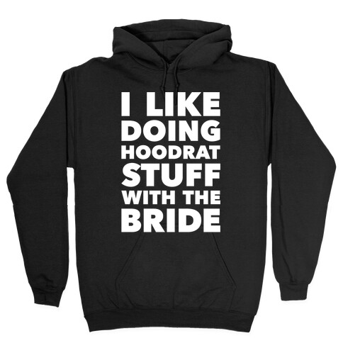 Hoodrat Stuff (Bride) Hooded Sweatshirt