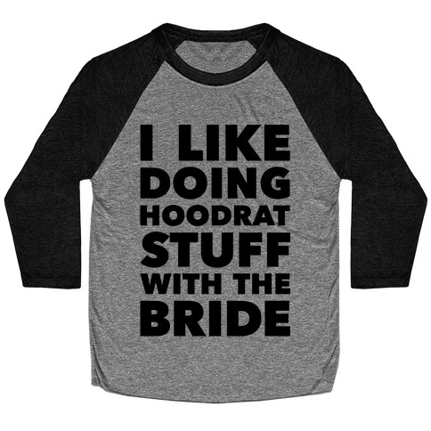 Hoodrat Stuff (Bride) Baseball Tee