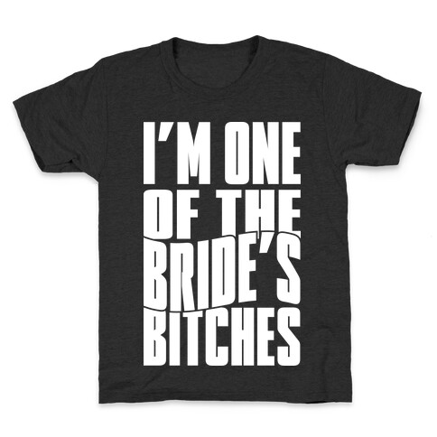 One Of The Bride's Bitches Kids T-Shirt