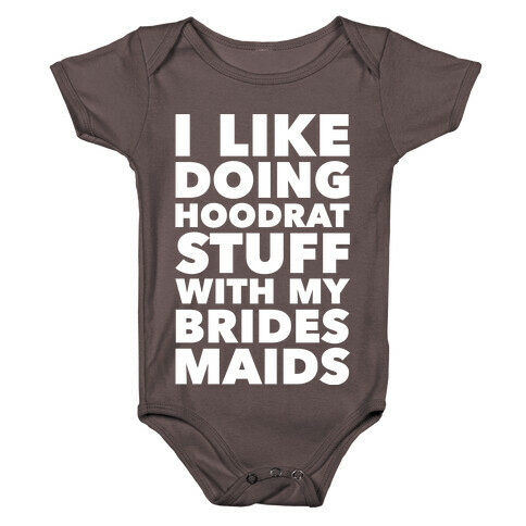 Hoodrat Stuff (Bridesmaids) Baby One-Piece