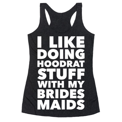 Hoodrat Stuff (Bridesmaids) Racerback Tank Top