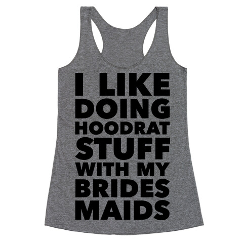 Hoodrat Stuff (Bridesmaids) Racerback Tank Top