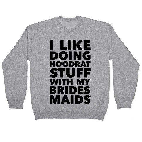 Hoodrat Stuff (Bridesmaids) Pullover