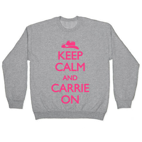 Keep Calm And Carrie On Pullover