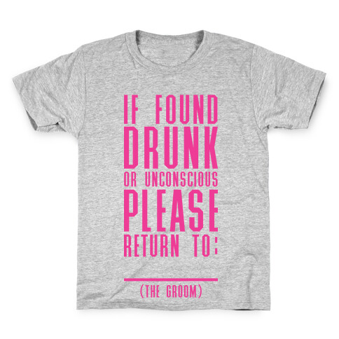 If Found Drunk or Unconscious Please Return to the Groom Kids T-Shirt