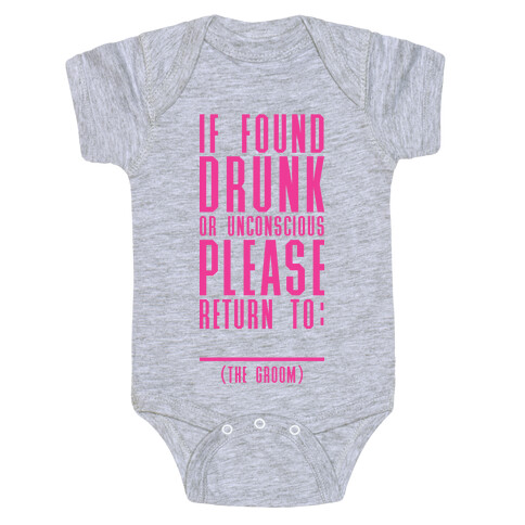 If Found Drunk or Unconscious Please Return to the Groom Baby One-Piece