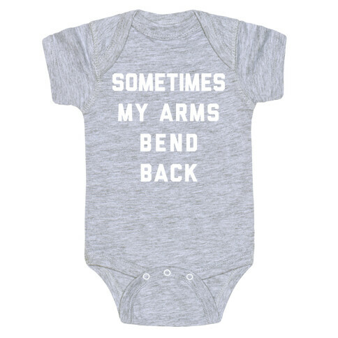 Sometimes My Arms Bend Back Baby One-Piece