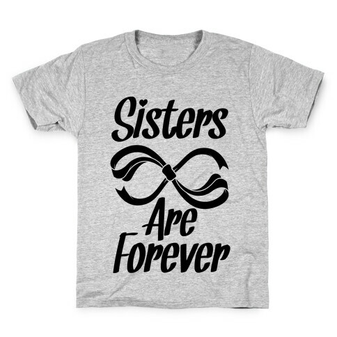 Sisters Are Forever Kids T-Shirt