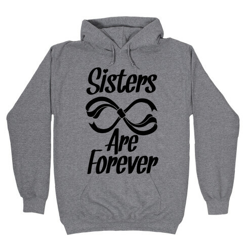 Sisters Are Forever Hooded Sweatshirt