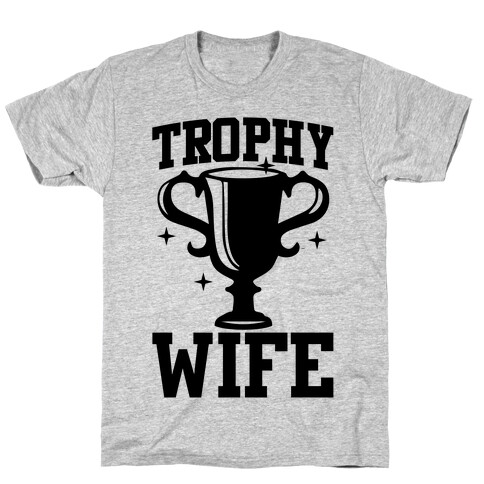 Trophy Wife T-Shirt