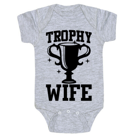 Trophy Wife Baby One-Piece