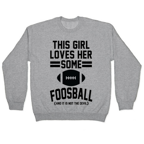 This Girl Loves Some Foosball Pullover