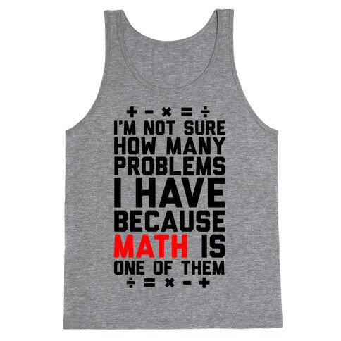 I'm Not Sure How Many Problems I Have Tank Top