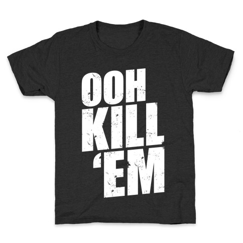 Ooh Kill 'Em Kids T-Shirt