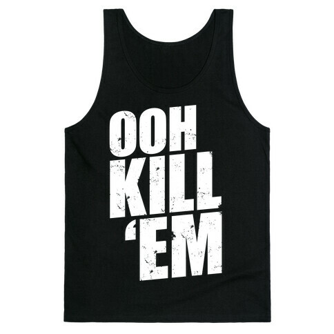 Ooh Kill 'Em Tank Top