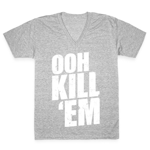 Ooh Kill 'Em V-Neck Tee Shirt