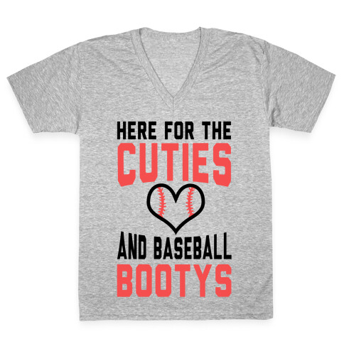 Here for the Cuties and Baseball Bootys  V-Neck Tee Shirt