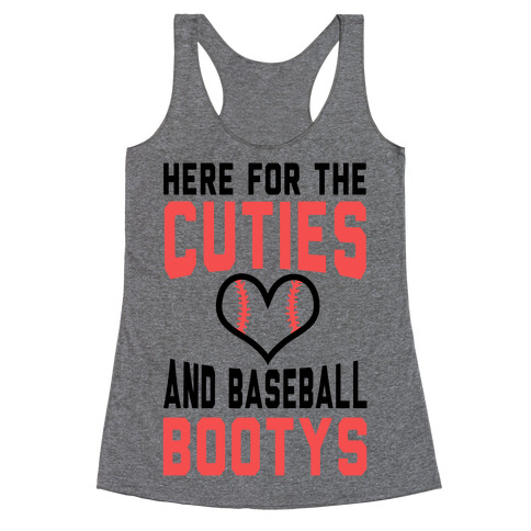 Here for the Cuties and Baseball Bootys  Racerback Tank Top