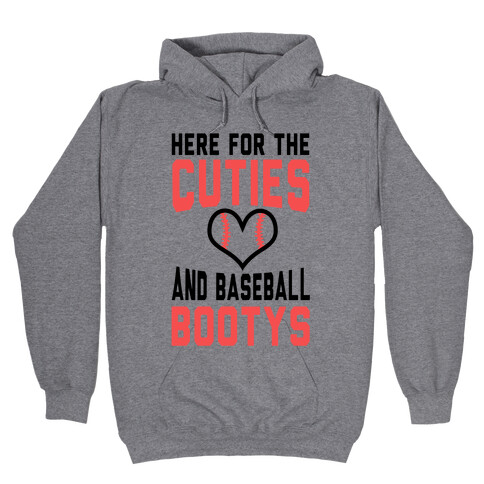 Here for the Cuties and Baseball Bootys  Hooded Sweatshirt