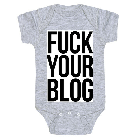 F*** Your Blog Baby One-Piece