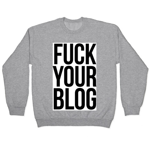 F*** Your Blog Pullover