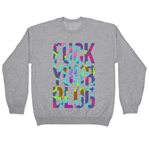 F*** Your Blog Pullover