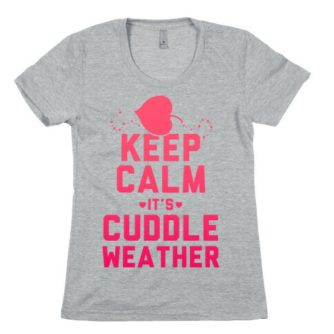 Keep Calm It's Cuddle Weather (Pink) Womens T-Shirt