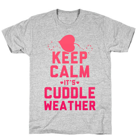Keep Calm It's Cuddle Weather (Pink) T-Shirt