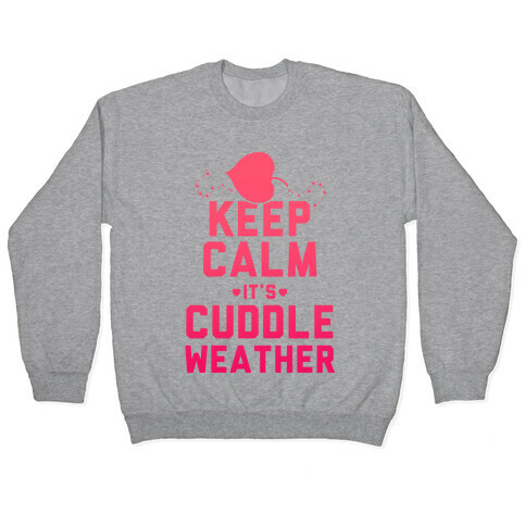 Keep Calm It's Cuddle Weather (Pink) Pullover