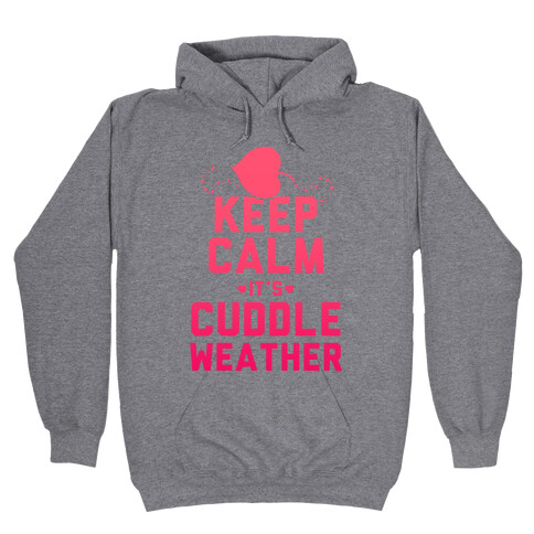 Keep Calm It's Cuddle Weather (Pink) Hooded Sweatshirt