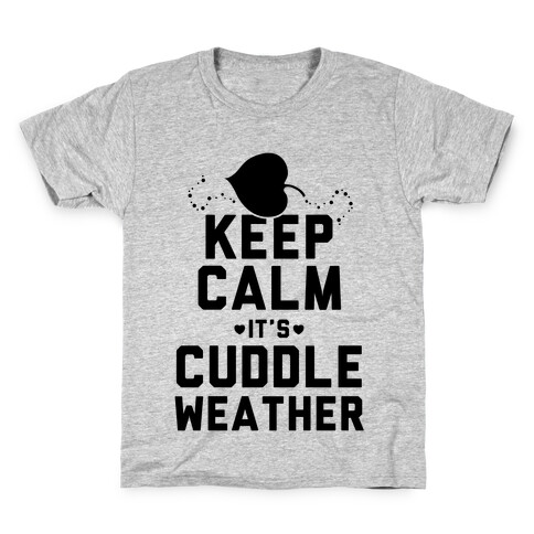 Keep Calm It's Cuddle Weather Kids T-Shirt