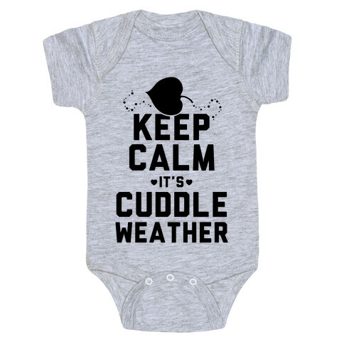 Keep Calm It's Cuddle Weather Baby One-Piece