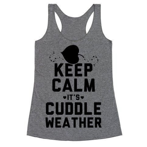 Keep Calm It's Cuddle Weather Racerback Tank Top